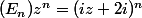 (E_{n}) z^{n}=(iz+2i)^{n}